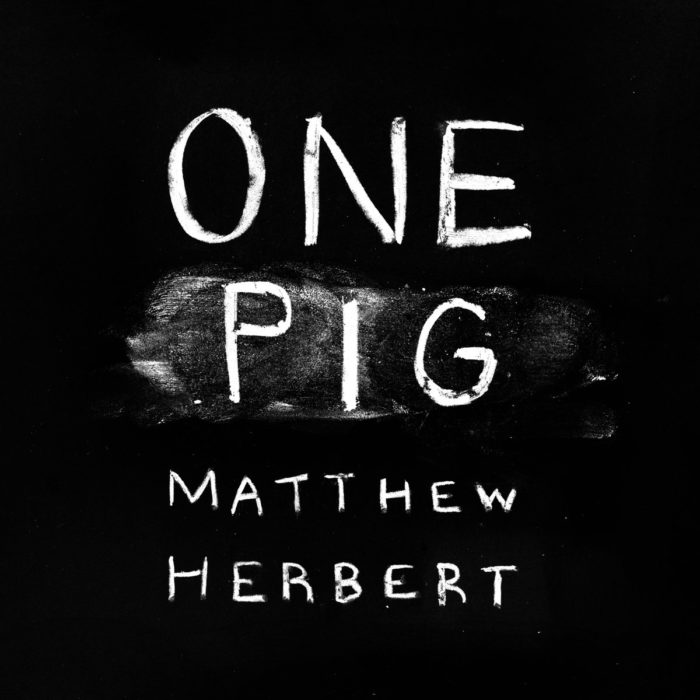 one-pig-matthew-herbert-2011